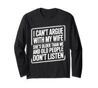 I Can't Argue with My Wife She's Older Than Me Funny Husband Long Sleeve T-Shirt