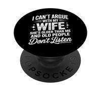 I Can't Argue with My Wife She's Older Than Me Funny Husband PopSockets Adhesive PopGrip
