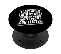 I Can't Argue with My Wife She's Older Than Me Funny Husband PopSockets Adhesive PopGrip