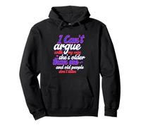 I Can't Argue with My Wife She's Older Than Me Pullover Hoodie