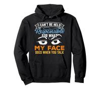 I can't be held responsible for what my face does Pullover Hoodie