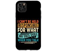 I Can't Be Held Responsible For What My Face Does Sarcastic Case for iPhone 11 Pro Max