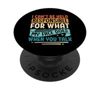 I Can't Be Held Responsible For What My Face Does Sarcastic PopSockets Adhesive PopGrip