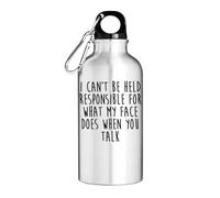 I Can't Be Held Responsible For What My Face Does When You Talk Tourist Water Bottle Silver