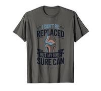 I Can't Be Replaces But My Knee Sure Can, Arthroplasty T-Shirt