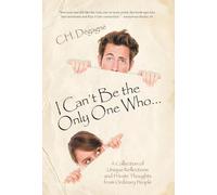 I Can't Be the Only One Who...: A Collection of Unique Reflections and Private Thoughts from Ordinary People