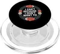 I Can't Because I Don't Want To Sarcastic Excuse - PopSockets PopGrip for MagSafe
