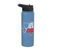 I Cant Because Im on Call - Stethoscope Medical Doctor Nurse Stainless Steel Insulated Water Bottle