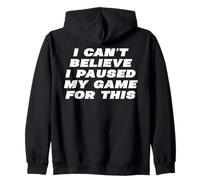 I Can't Believe I Paused My Game For This Funny Gamer Rage Zip Hoodie