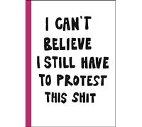 I can't believe I still have to protest this shit : 100 Years of Women’s Rights Struggle in Posters