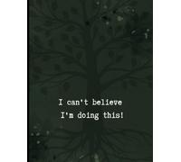 I can't believe I'm doing this!: A notebook for building your business one step at a time