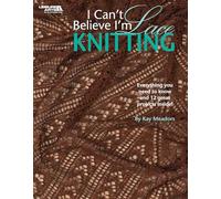 I Can't Believe I'm Lace Knitting (Leisure Arts)