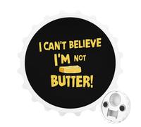 I Can't Believe I'm Not Butter! 2 in 1 Magnetic Beer Bottle Opener Fridge Magnets Easy Storage Gift for Men Women White-Style