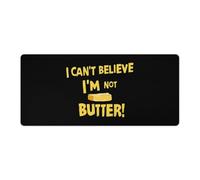 I Can't Believe I'm Not Butter! Non-Slip Mouse Pads Funny Desk Mat Rubber Laptop Writing Mat for Gamer Office Home 40x90cm
