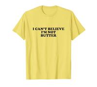 I Can't Believe I'm Not Butter T-Shirt