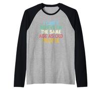 I Can't Believe I'm The Same Age As Old People Raglan Baseball Tee