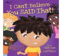 I Can't Believe You Said That!: My Story about Using My Social Filter...or Not! (Best Me I Can Be!)