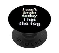 I Can't Brain Today I Has The Fog - Chronic Illness PopSockets Swappable PopGrip