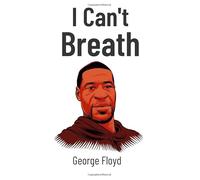 I Can't Breath: George Floyd notebook Rest in Peace
