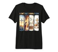 I Cant But I Know A Guy Christian Faith Collage Premium T-Shirt