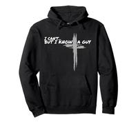 I Can't But I Know A Guy Funny Christian Jesus Cross Faith Pullover Hoodie