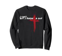 I Can't But I Know A Guy Funny Jesus Cross Christian Faith Sweatshirt