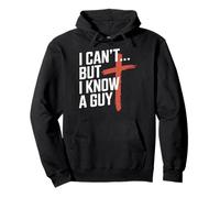 I Can't But I Know A Guy Jesus Cross Faith Easter Christian Pullover Hoodie