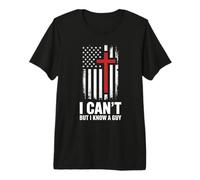 I Can't But I Know A Guy Premium T-Shirt