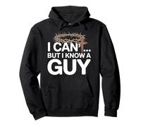 I Can't But I Know A Guy Pullover Hoodie