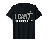 I Can't But I Know A Guy T-Shirt