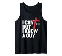 I Can't But I Know A Guy Tank Top