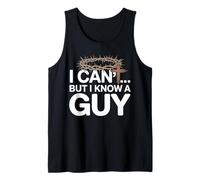 I Can't But I Know A Guy Tank Top