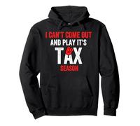 I Can't Come Out And Play It's Tax Season Funny Accountant Pullover Hoodie