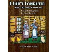 I Can't Complain - but sometimes I still do: A Yiddish songbook