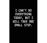 I can't do everything today, but I will take one small step.: Blank Lined Journal Notebook Diary Meeting Minutes 6x9