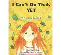 I Can't Do That, YET: Growth Mindset: 1 (Growth Mindset Book)