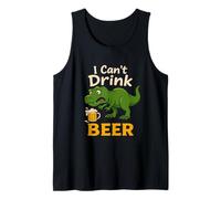 I Can't Drink Beer Dinosaur Funny T-Rex Beer Drinking Humor Tank Top