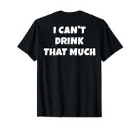 I Can't Drink That Much (Print On Back) Matching Couple T-Shirt
