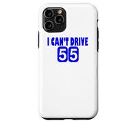 I Can't Drive 55 Big Blue Fun Gift Case for iPhone 11 Pro