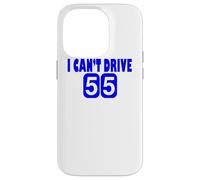 I Can't Drive 55 Big Blue Fun Gift Case for iPhone 14 Pro