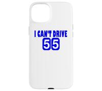 I Can't Drive 55 Big Blue Fun Gift Case for iPhone 15 Plus