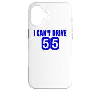 I Can't Drive 55 Big Blue Fun Gift Case for iPhone 16