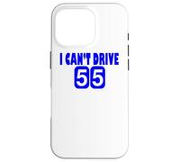 I Can't Drive 55 Big Blue Fun Gift Case for iPhone 16 Pro