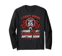 I Cant Drive Not Slowing Down Racing Driver Graphic Long Sleeve T-Shirt