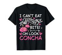I Cant Eat Another Bite Oh Look Concha Mexican Pan Dulce T-Shirt