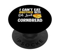 I Cant Eat Another Bite Oh Look Cornbread Southern Food PopSockets Adhesive PopGrip