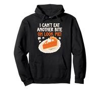 I Can't Eat Another Bite Oh Look Pie Funny Thanksgiving Food Pullover Hoodie