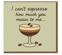 I Can't Espresso How Much You Mean To Me Coffee Pun Card - Cute Love/Anniversary Card for Partner, Boyfriend or Girlfriend, Espresso Martini Design
