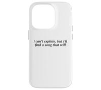 I Can't Explain But I'll Find A Song That Will Music Lover Case for iPhone 14 Pro
