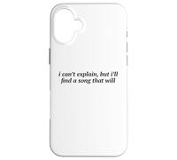 I Can't Explain But I'll Find A Song That Will Music Lover Case for iPhone 16 Plus